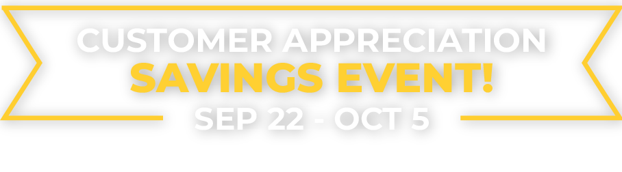 Burt Brothers Customer Appreciation Savings Event - Sept 22 to Oct 5