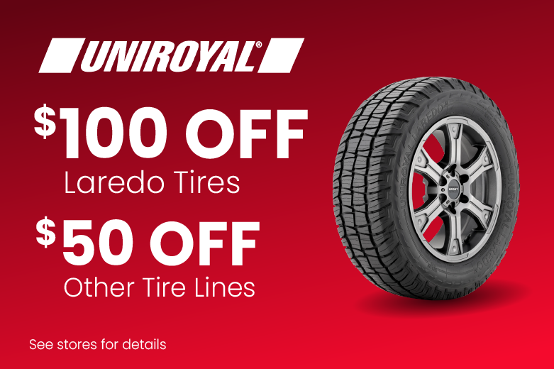 $100 OFF Uniroyal Laredo Tires and $50 OFF other tire lines